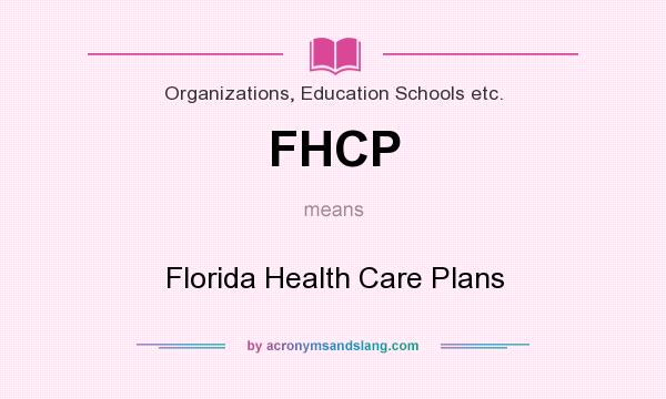 What does FHCP mean? It stands for Florida Health Care Plans