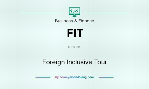What does FIT mean? It stands for Foreign Inclusive Tour
