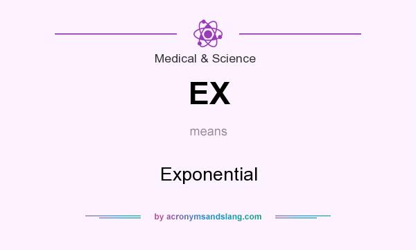 What does EX mean? It stands for Exponential