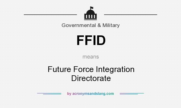 What does FFID mean? It stands for Future Force Integration Directorate