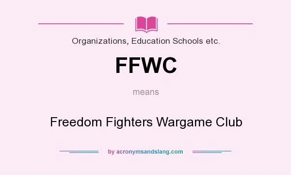 What does FFWC mean? It stands for Freedom Fighters Wargame Club