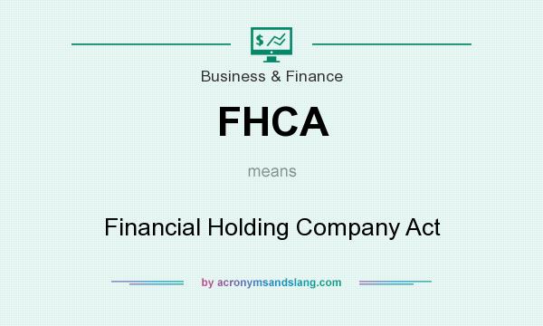 What does FHCA mean? It stands for Financial Holding Company Act
