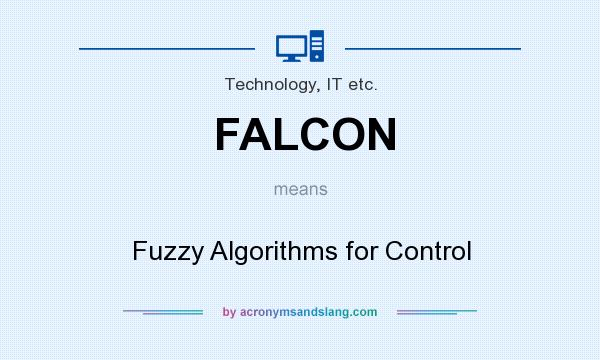 What does FALCON mean? It stands for Fuzzy Algorithms for Control