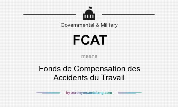 What does FCAT mean? It stands for Fonds de Compensation des Accidents du Travail