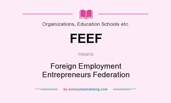 What does FEEF mean? It stands for Foreign Employment Entrepreneurs Federation