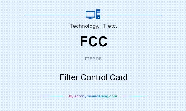 What does FCC mean? It stands for Filter Control Card