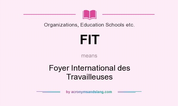 What does FIT mean? It stands for Foyer International des Travailleuses