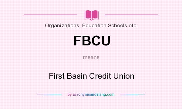 What does FBCU mean? It stands for First Basin Credit Union