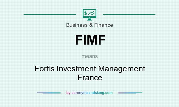 What does FIMF mean? It stands for Fortis Investment Management France