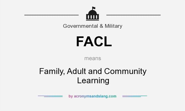 What does FACL mean? It stands for Family, Adult and Community Learning