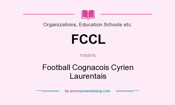 What does FCCL mean? It stands for Football Cognacois Cyrien Laurentais
