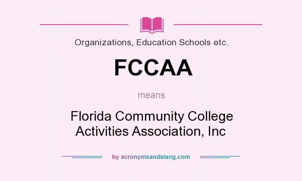 What does FCCAA mean? It stands for Florida Community College Activities Association, Inc