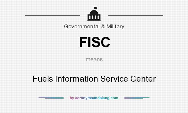 What does FISC mean? It stands for Fuels Information Service Center