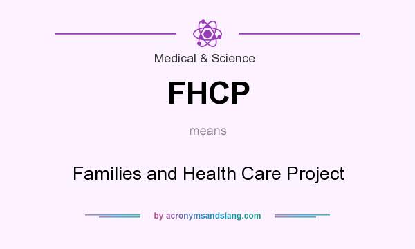 What does FHCP mean? It stands for Families and Health Care Project