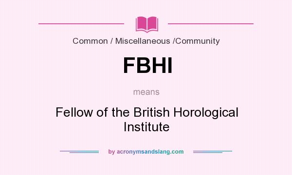 What does FBHI mean? It stands for Fellow of the British Horological Institute