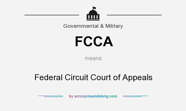 What does FCCA mean? It stands for Federal Circuit Court of Appeals