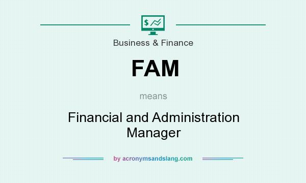 What does FAM mean? It stands for Financial and Administration Manager