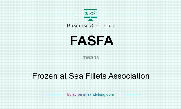 What does FASFA mean? It stands for Frozen at Sea Fillets Association