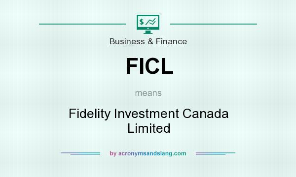 What does FICL mean? It stands for Fidelity Investment Canada Limited