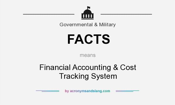 What does FACTS mean? It stands for Financial Accounting & Cost Tracking System
