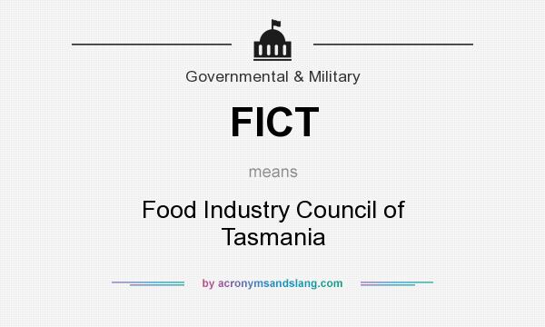 What does FICT mean? It stands for Food Industry Council of Tasmania