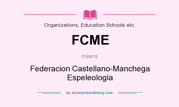 What does FCME mean? It stands for Federacion Castellano-Manchega Espeleologia