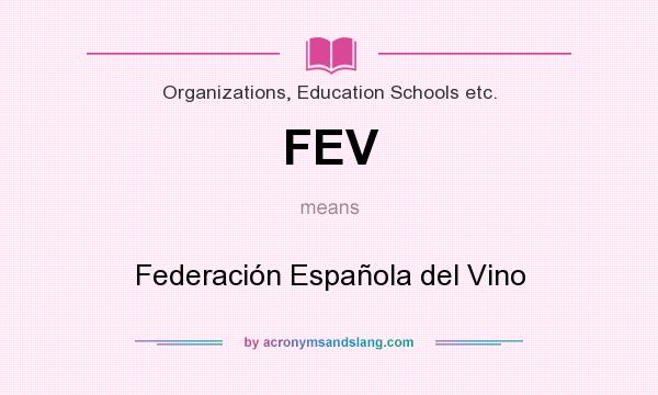 What does FEV mean? It stands for Federación Española del Vino