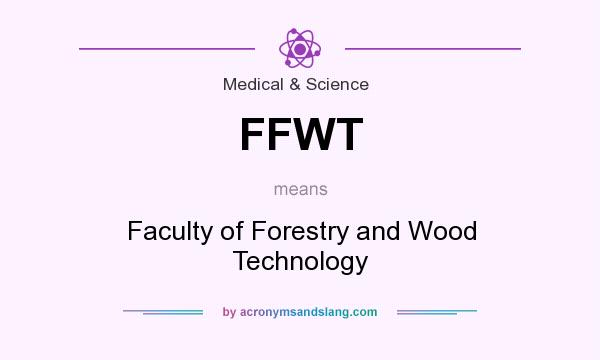 What does FFWT mean? It stands for Faculty of Forestry and Wood Technology