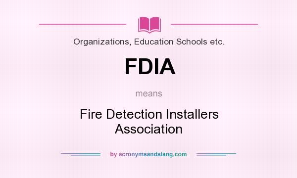 What does FDIA mean? It stands for Fire Detection Installers Association