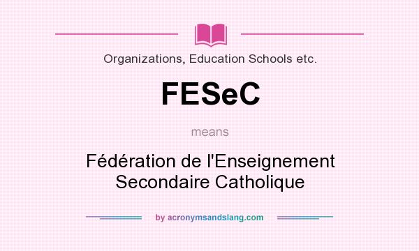 What does FESeC mean? It stands for Fédération de l`Enseignement Secondaire Catholique