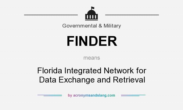 What does FINDER mean? It stands for Florida Integrated Network for Data Exchange and Retrieval