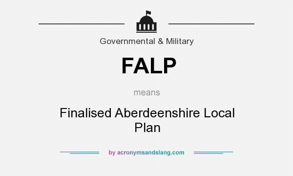 What does FALP mean? It stands for Finalised Aberdeenshire Local Plan