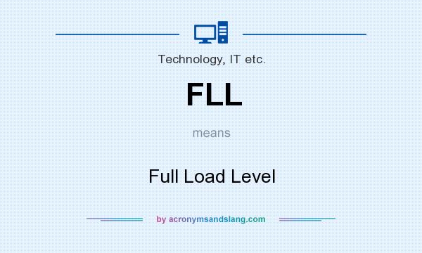 What does FLL mean? It stands for Full Load Level