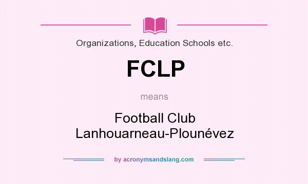 What does FCLP mean? It stands for Football Club Lanhouarneau-Plounévez