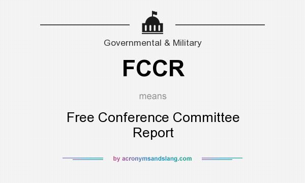 What does FCCR mean? It stands for Free Conference Committee Report