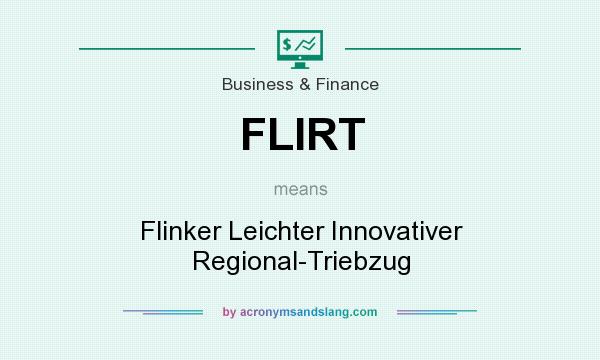 What does FLIRT mean? It stands for Flinker Leichter Innovativer Regional-Triebzug