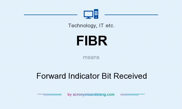 What does FIBR mean? It stands for Forward Indicator Bit Received