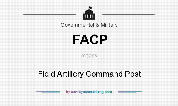 What does FACP mean? It stands for Field Artillery Command Post