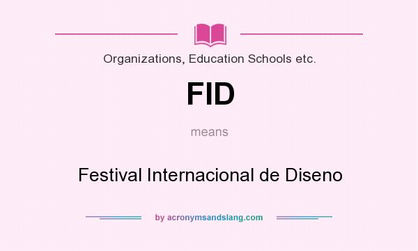 What does FID mean? It stands for Festival Internacional de Diseno