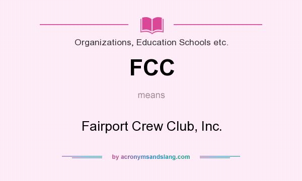 What does FCC mean? It stands for Fairport Crew Club, Inc.