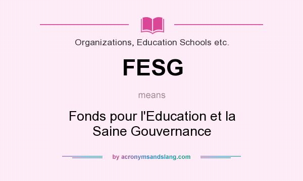 What does FESG mean? It stands for Fonds pour l`Education et la Saine Gouvernance