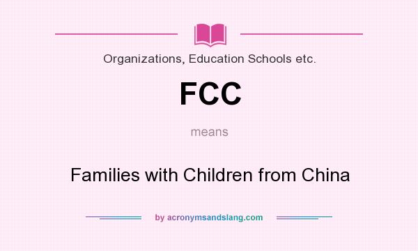 What does FCC mean? It stands for Families with Children from China