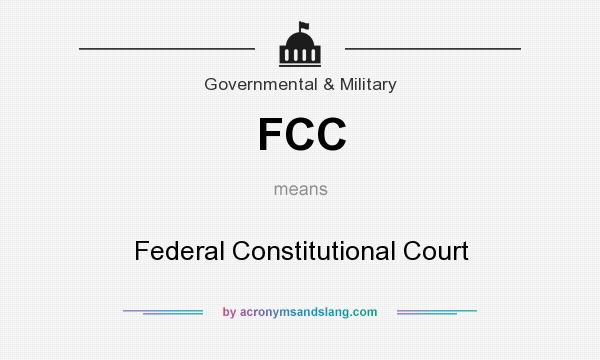 What does FCC mean? It stands for Federal Constitutional Court