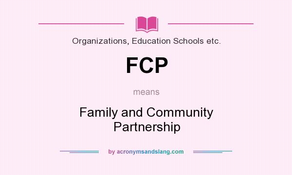 What does FCP mean? It stands for Family and Community Partnership
