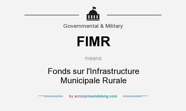 What does FIMR mean? It stands for Fonds sur l`Infrastructure Municipale Rurale