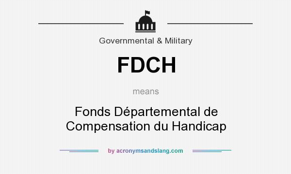 What does FDCH mean? It stands for Fonds Départemental de Compensation du Handicap