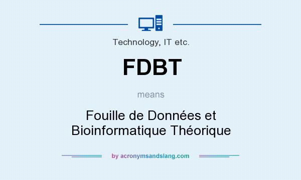 What does FDBT mean? It stands for Fouille de Données et Bioinformatique Théorique