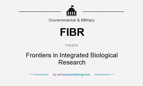 What does FIBR mean? It stands for Frontiers in Integrated Biological Research