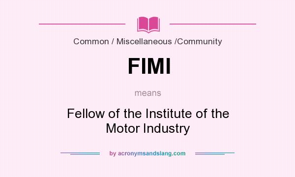 What does FIMI mean? It stands for Fellow of the Institute of the Motor Industry
