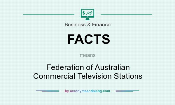 What does FACTS mean? It stands for Federation of Australian Commercial Television Stations